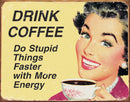 Tin Signs Drink Coffee Do Stupid Things