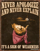 Tin Signs John Wayne Never Apologize